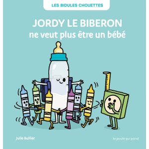 La poule qui pond – Jordy le biberon ne veut plus être un bébé