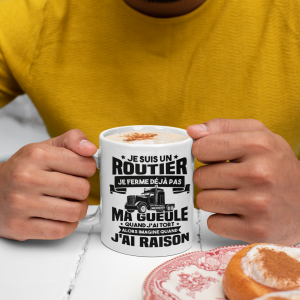 Mug humoristique – Je suis un routier , je ferme pas ma gueule …
